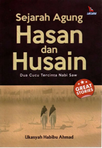 Image of Sejarah Agung hasan dan Husain : dua cucu Tercinta Nabi